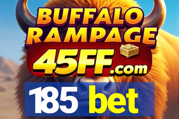 185 bet